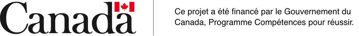 Logo du Gouvernement du Canada, ce projet est financé par le Gouvernement du Canada. Programme Compétence pour réussir.